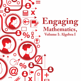 Engaging Mathematics, Volume 1: Algebra I Teacher Edition