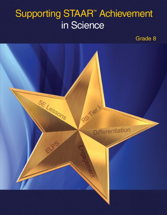Supporting STAAR™ Achievement in Science: Grade 8