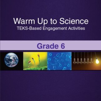 Warm Up to Science: TEKS-Based Engagement Activities, Grade 6 Combination