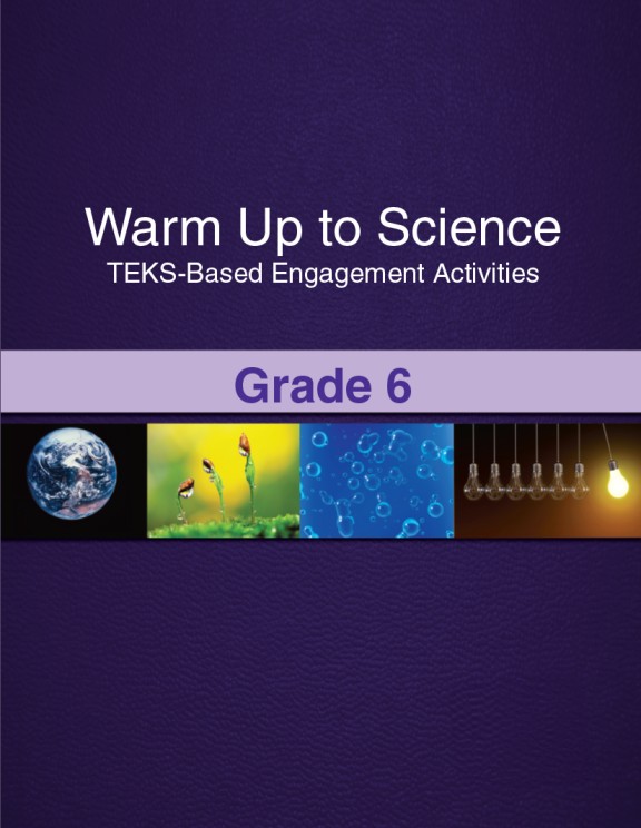 Warm Up to Science: TEKS-Based Engagement Activities, Grade 6 Combination