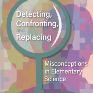 Detecting, Confronting, and Replacing Misconceptions in Elementary Science
