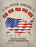 5 Es over America: Social Studies STAAR® Preparation, Grade 8, Teacher Edition