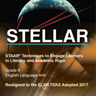 STAAR: Techniques to Engage Learners in Literacy and Academic Rigor (STELLAR), Grade 6