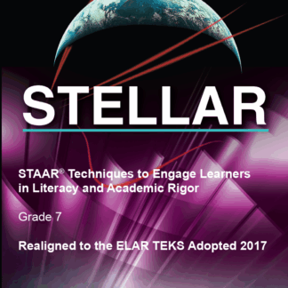 STAAR: Techniques to Engage Learners in Literacy and Academic Rigor (STELLAR), Grade 7