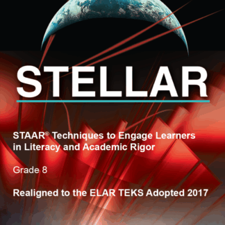 STAAR: Techniques to Engage Learners in Literacy and Academic Rigor (STELLAR), Grade 8